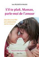 S'il te plaît, maman, parle-moi de l'amour , qu'est-ce que c'est devenir grand ? 