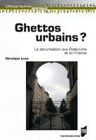 Ghettos urbains ?, La sécurisation aux États-Unis et en France