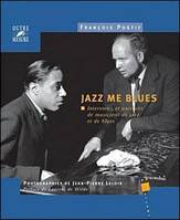 Jazz me blues - interviews et portraits de musiciens de jazz et de blues, Interviews et portraits de musiciens de jazz et de blues