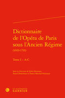 1, Dictionnaire de l'Opéra de Paris sous l'Ancien Régime, 1669-1791