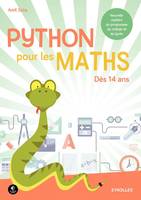 Python pour les maths, Dès 14 ans. Nouvelle matière du programme du collège et du lycée.
