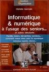 Informatique & numérique à l'usage des seniors... et autres débutants / famille, loisirs, démarches,, FAMILLE, LOISIRS, DEMARCHES, SERVICES... : COMMENT MIEUX VIVRE AVEC LE NUMERIQUE