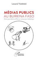 Médias publics au Burkina Faso, Entre journalisme d'État et renouveau médiatique