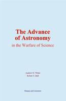 The Advance of Astronomy in the Warfare of Science