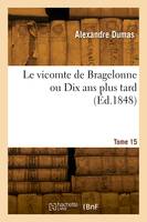 Le vicomte de Bragelonne ou Dix ans plus tard.  Tome 15