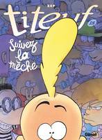 Titeuf - Tome 18, Suivez la mèche