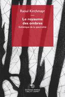 Le royaume des ombres, Esthétique de la spectralité