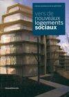 Vers de nouveaux logements sociaux - [exposition, Paris, Cité de l'architecture & du patrimoine-Institut français d'architecture, 17 ju, [exposition, Paris, Cité de l'architecture & du patrimoine-Institut français d'architecture, 17 juin 2009-1er juill...