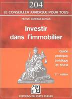 INVESTIR DANS L'IMMOBILIER, guide pratique, juridique et fiscal