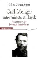 Carl Menger-Entre Aristote et Hayek: aux sources de l'économie moderne, aux sources de l'économie moderne