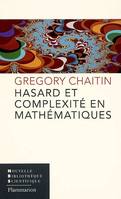 HASARD ET COMPLEXITE EN MATHEMATIQUES - LA QUETE D'OMEGA, LA QUETE D'OMEGA