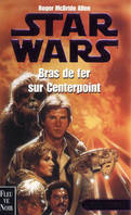 Star wars., 3, Bras de fer sur Centerpoint, Bras de fer sur Centerpoint