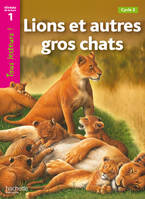 Lions et autres gros chats Niveau 1 - Tous lecteurs ! - Ed.2010, [cycle 2]