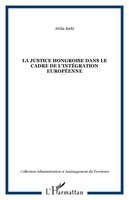 La justice hongroise dans le cadre de l'intégration européenne