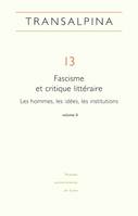 Transalpina, n°13, Fascisme et critique littéraire. Les hommes, les idées, les institutions. Volume II