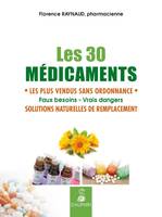 Le top 50 des médicaments vendus sans ordonnance, Faux besoins, vrais dangers, solutions naturelles