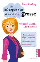 Les 100 règles d'or d'une ex-grosse, pour garder la ligne ... et le sourire !