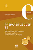 Préparer le DUEF B2, Méthodologie des épreuves écrites et orales, entraînement, corrigés