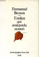 L'Enfant qui avait perdu sa mort. Autobiographie d'une folie, autobiographie d'une folie