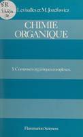 Chimie organique (3), Composés organiques complexes