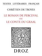 Le roman de Perceval ou le conte du Graal, Publié d'après le ms. fr. 12576 de la Bibliothèque Nationale. Seconde édition revue et augmentée