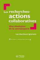 Les recherches-actions collaboratives, Une révolution de la connaissance