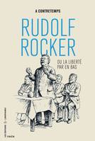 Rudolf Rocker ou La liberté par en bas