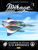 Mirage 2000D : Esacdron de chasse 3/3 Ardennes - Tome 0 - Mirage 2000D : Escadron de chasse 3/3 Arde