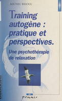 Training autogène : pratique et perspectives, Une psychothérapie de relaxation