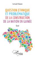 Question ethnique et problématique de la construction de la nation en Guinée, Essai