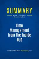 Summary: Time Management from the Inside Out, Review and Analysis of Morgenstern's Book