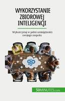 Wykorzystanie zbiorowej inteligencji, Wykorzystaj w pełni umiejętności swojego zespołu