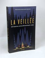 La Veillée, 25 histoires extraordinairement vraies