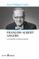 François-Albert Angers, Le Rebelle traditionaliste