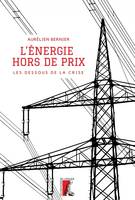 L'énergie, hors de prix - Les dessous de la crise