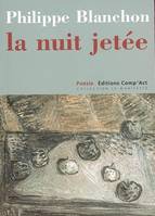 Le nuit jetée, poésie