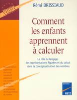 Comment les enfants apprennent à calculer, le rôle du langage, des représentations figurées et du calcul dans la conceptualisation des nombres