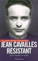Jean Cavaillès résistant, ou la pensée en acte