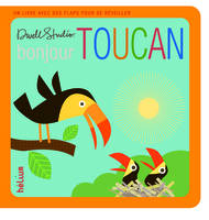 Bonjour, Toucan, UN LIVRE AVEC DES FLAPS POUR SE REVEILLER