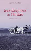 Les Empires de l'Indus, L'Histoire d'un fleuve