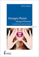 Mangez-plaisir, mangez-éliminez - le poids sous toutes ses formes