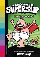 Les aventures de Superslip, 2, INVENTIONS EN FOLIE !