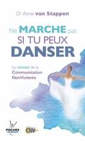 Ne marche pas si tu peux danser, Le roman de la Communication Non Violent