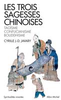 Les Trois sagesses chinoises, Taoïsme, confucianisme, bouddhisme