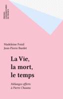 La Vie, la mort, le temps, Mélanges offerts à Pierre Chaunu