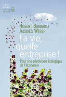 La Vie, quelle entreprise!. Pour une révolution écologique de l'économie, Pour une révolution  écologique de l'économie