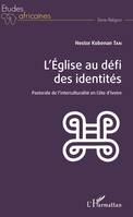 L'église au défi des identités, Pastorale de l'interculturalité en Côte d'Ivoire