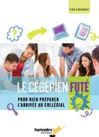 Le cégépien futé, Pour bien préparer l'arrivée au collégial