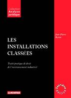 Les installations classées, traité pratique de droit de l'environnement industriel