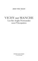 Vichy sur Manche: Les îles anglo-normandes sous l'Occupation, les îles Anglo-Normandes sous l'Occupation